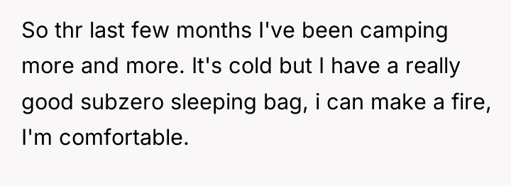 So thr last few months I've been camping more and...