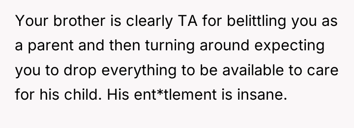 Your brother is clearly TA for belittling you as a...