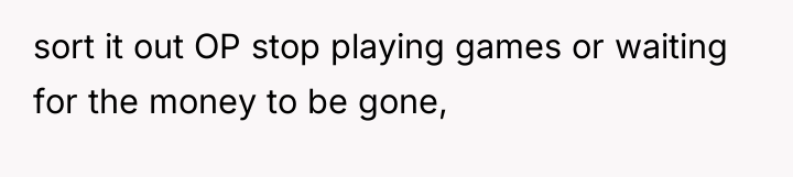 sort it out OP stop playing games or waiting for...