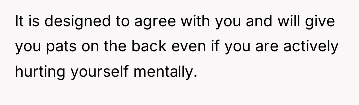 It is designed to agree with you and will give...