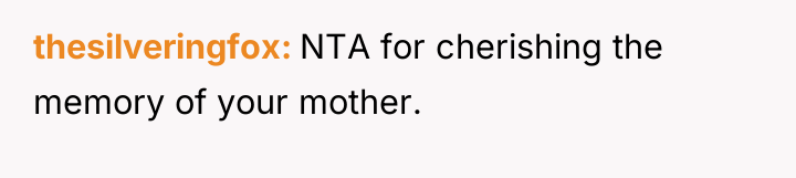 thesilveringfox NTA for cherishing the memory of your mother.