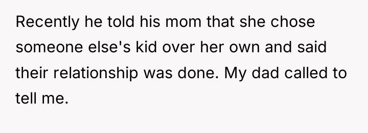 Recently he told his mom that she chose someone else's...