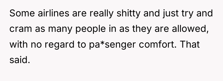 Some airlines are really shitty and just try and cram...