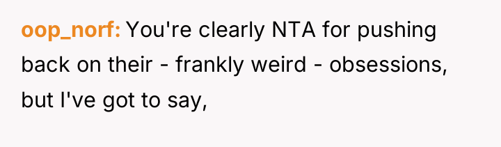 oop_norf You're clearly NTA for pushing back on their -...