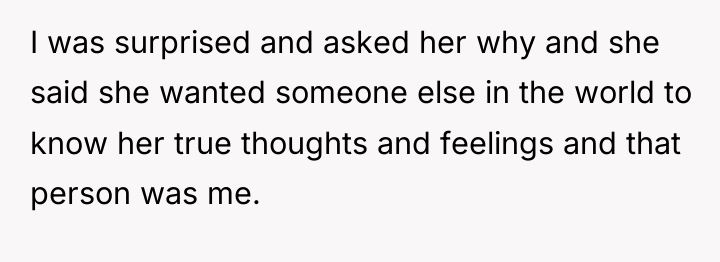 I was surprised and asked her why and she said...