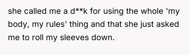 she called me a d**k for using the whole 'my...