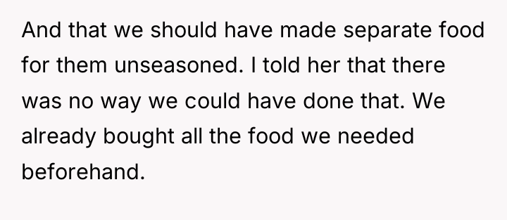 And that we should have made separate food for them...