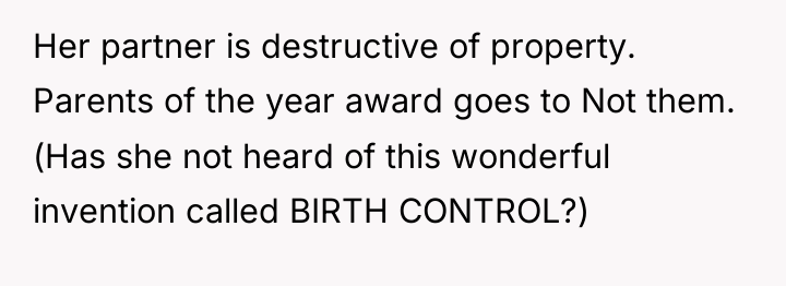 Her partner is destructive of property. Parents of the year...