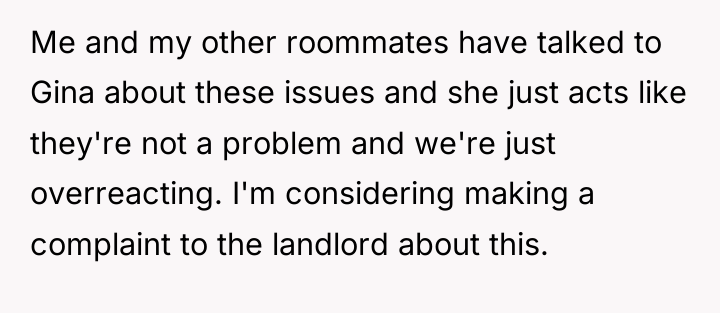 Me and my other roommates have talked to Gina about...