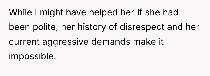 While I might have helped her if she had been...