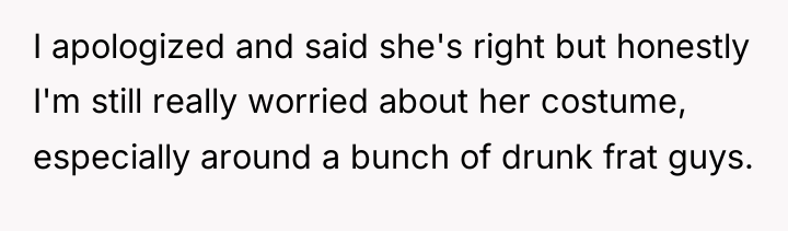 I apologized and said she's right but honestly I'm still...