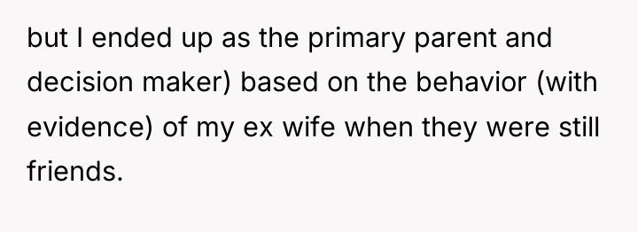 but I ended up as the primary parent and decision...