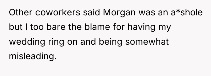 Other coworkers said Morgan was an a*shole but I too...