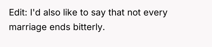 Edit: I'd also like to say that not every marriage...