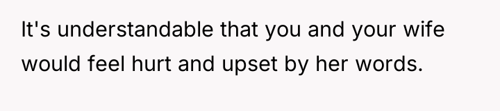It's understandable that you and your wife would feel hurt...