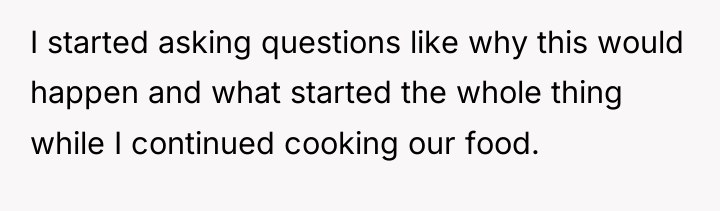 I started asking questions like why this would happen and...