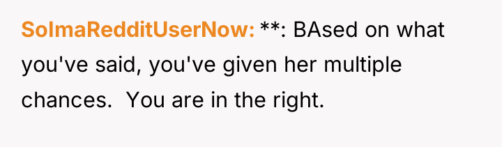 SoImaRedditUserNow **: BAsed on what you've said, you've given her...