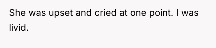 She was upset and cried at one point. I was...
