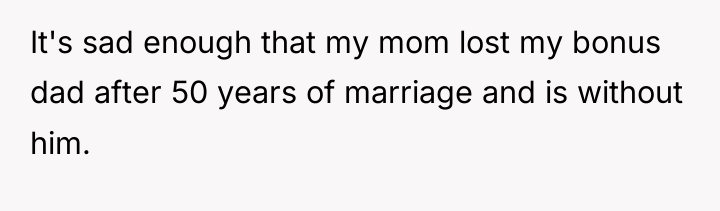 It's sad enough that my mom lost my bonus dad...