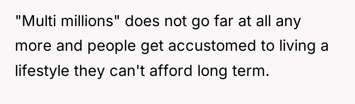 "Multi millions" does not go far at all any more...