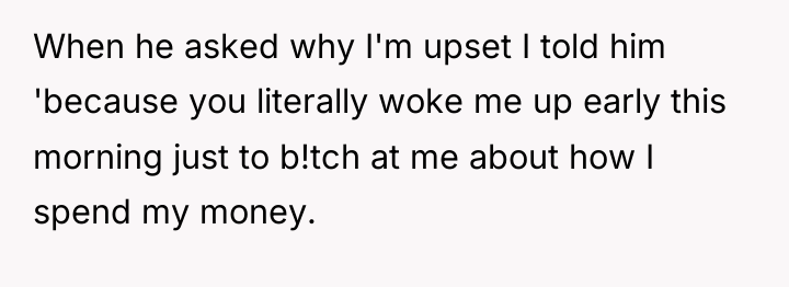 When he asked why I'm upset I told him 'because...