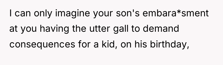 I can only imagine your son's embara*sment at you having...