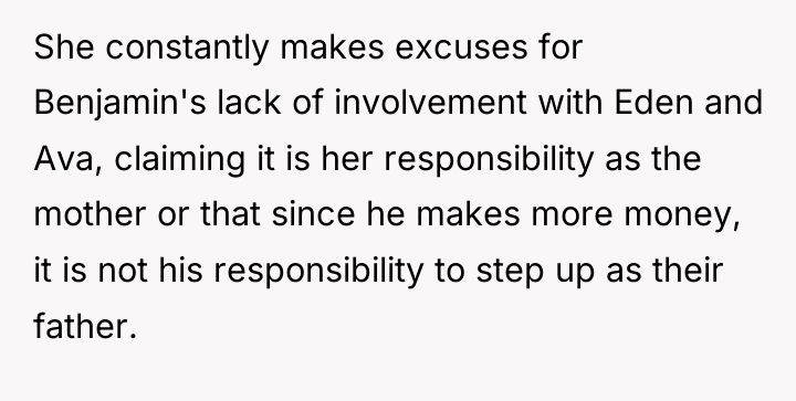 She constantly makes excuses for Benjamin's lack of involvement with...
