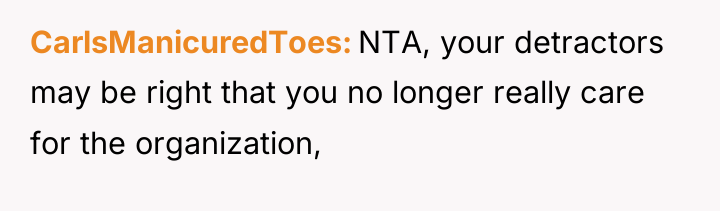 CarlsManicuredToes NTA, your detractors may be right that you no...