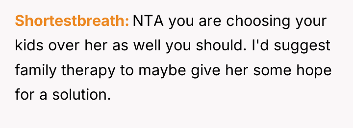 Shortestbreath NTA you are choosing your kids over her as...