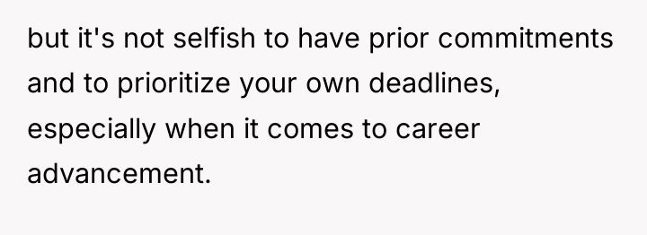 but it's not selfish to have prior commitments and to...