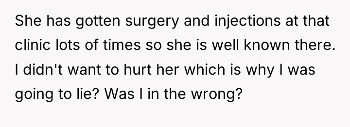 She has gotten surgery and injections at that clinic lots...