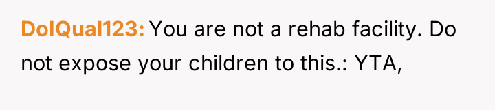 DoIQual123 You are not a rehab facility. Do not expose...