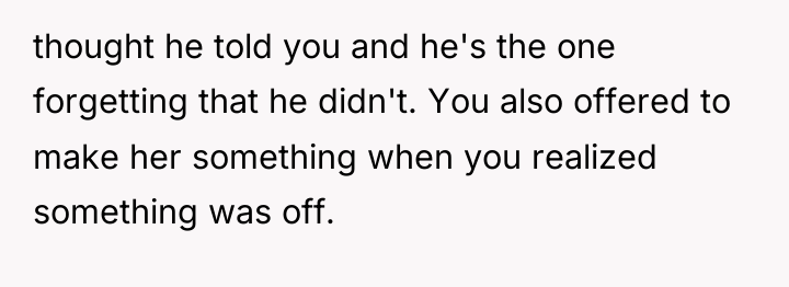 thought he told you and he's the one forgetting that...