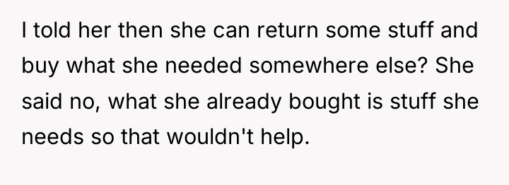 I told her then she can return some stuff and...