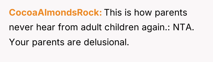 CocoaAlmondsRock This is how parents never hear from adult children...