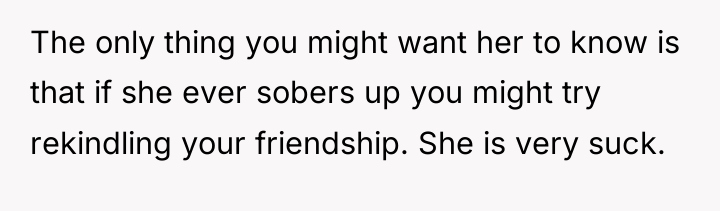 The only thing you might want her to know is...