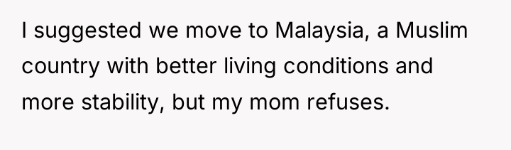 I suggested we move to Malaysia, a Muslim country with...