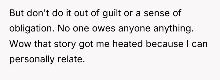But don't do it out of guilt or a sense...