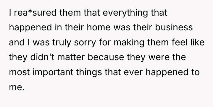 I rea*sured them that everything that happened in their home...