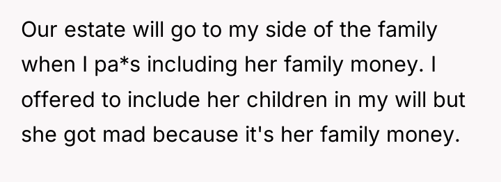 Our estate will go to my side of the family...