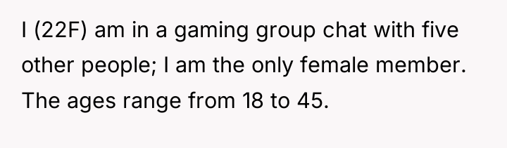 I (22F) am in a gaming group chat with five...