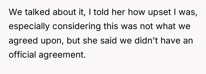 We talked about it, I told her how upset I...