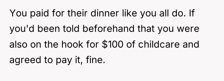 You paid for their dinner like you all do. If...