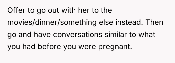 Offer to go out with her to the movies/dinner/something else...
