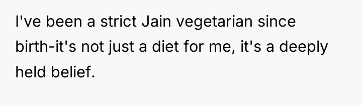 I've been a strict Jain vegetarian since birth-it's not just...