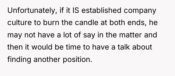 Unfortunately, if it IS established company culture to burn the...
