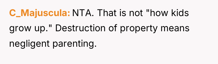 C_Majuscula NTA. That is not "how kids grow up." Destruction...