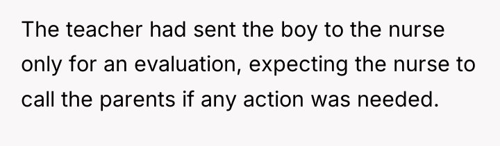 The teacher had sent the boy to the nurse only...