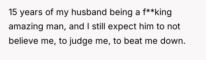 15 years of my husband being a f**king amazing man,...