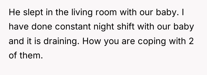 He slept in the living room with our baby. I...